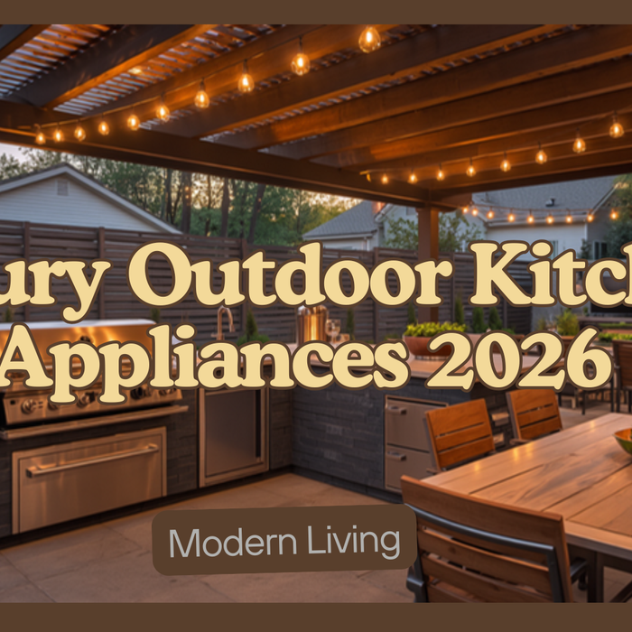Luxury Outdoor Kitchen Appliances: A 2026 Buying Guide