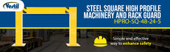 Vestil HPRO-SQ-48-24-5 steel square high profile machinery and rack guard feature overview 1